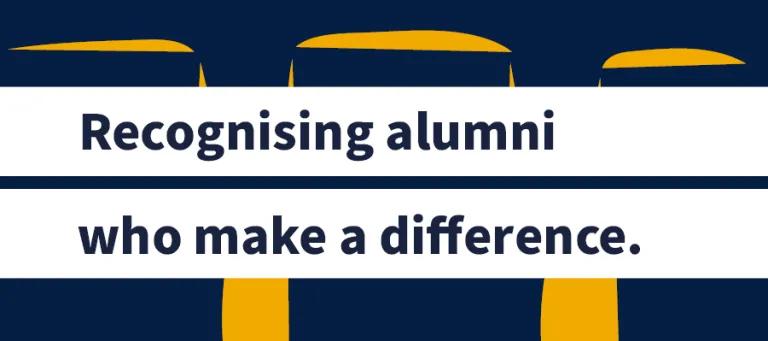 Recognising alumni who make a difference